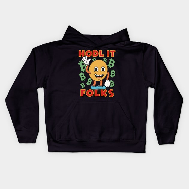 Hodl it Folks - Buy The Dip - Crypto Hodl Btc Eth Doge Cryptocurrency To The Moon Kids Hoodie by isstgeschichte